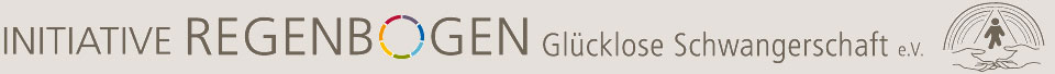 Initiative Regenbogen e.V. - Glücklose Schwangerschaft Initiative Regenbogen e.V. - Glücklose Schwangerschaft